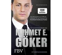 Die Wahnsinnskarriere des Mehmet E. Göker: Vom Migrantenkind zum Millionär - Aufstieg, Fall und Comeback des Powerverkäufers