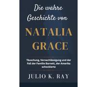 Die wahre Geschichte von Natalia Grace: Täuschung, Vernachlässigung und der Fall der Familie Barnett, der Amerika schockierte