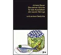 Die Wahren Gründe Für Das Aussterben Der Sauren Heringe Und Andere Gedichte