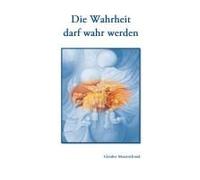 Die Wahrheit Darf Wahr Werden