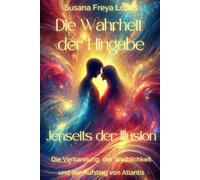 Die Wahrheit der Hingabe: Jenseits der Illusion