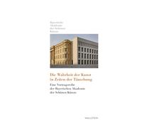 Die Wahrheit der Kunst in Zeiten der Täuschung: Eine Vortragsreihe der Bayerischen Akademie der Schönen Künste