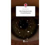 Die Wahrheit der Unsichtbaren. Life is a Story - story.one