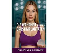 Die Wahrheit hinter Brustimplantaten: Verloren im Schönheitswahn - mein Weg zurück