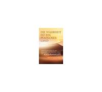 Die Wahrheit Ist Ein Pfadloses Land - Lebensweisheiten Für Ein Bewusstes Und Befreites Leben Von Krishnamurti