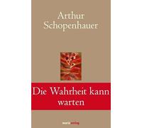Die Wahrheit kann warten: Die schönsten Aphorismen und Lebensweisheiten