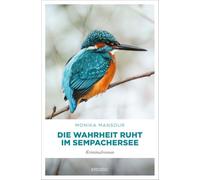 Die Wahrheit ruht im Sempachersee: Packender Öko-Politthriller über Korruption und Umweltskandale (Cem Cengiz, Band 9) - Kriminalroman