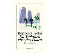 Die Wahrheit über das Lügen | Benedict Wells Benedict WellsBenedict Wells (Auteur)