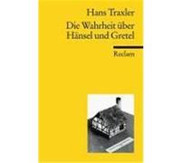 Die Wahrheit über Hänsel und Gretel Traxler, Hans (Auteur)