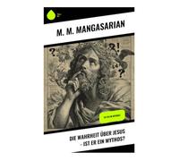 Die Wahrheit über Jesus - Ist er ein Mythos?: Ist er ein Mythos?