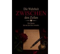 Die Wahrheit zwischen den Zeilen: Geführtes Briefjournal für ehrliche Gedanken, Selbstreflexion und persönliche Heilung