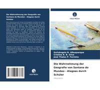 Die Wahrnehmung Der Geografie Von Santana Do Mundaú - Alagoas Durch Schüler: Geographie
