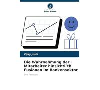 Die Wahrnehmung der Mitarbeiter hinsichtlich Fusionen im Bankensektor