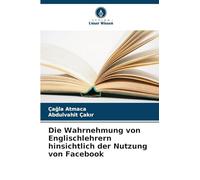 Die Wahrnehmung von Englischlehrern hinsichtlich der Nutzung von Facebook