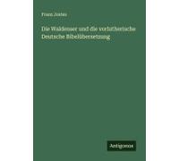 Die Waldenser Und Die Vorlutherische Deutsche Bibelübersetzung