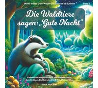 Die Waldtiere sagen: „Gute Nacht“: Meine ersten Gute-Nacht-Geschichten ab 2 Jahren