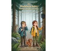 Die Waldwächter und der Ruf des Luchses: Ein spannendes, realistisches Naturabenteuer im Bayerischen Wald für Kinder ab 8 Jahren Die Waldwächter-Reihe, Band 3