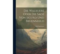 Die Walkuere Oder Die Sage Von Sigurd Und Bruennhild