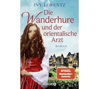 Die Wanderhure und der orientalische Arzt: Roman | Band 8 der Erfolgsserie der historischen Romane um die Wanderhure Marie