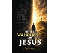 Die Warheit über Jesus: Ist er wirklich Gott oder nur ein Mensch?