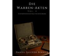Die Warren-Akten Vol.4: 21 unveröffentlichte Fälle von Ed & Lorraine