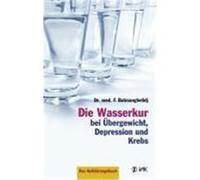 Die Wasserkur Bei Übergewicht, Depression Und Krebs