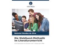 Die WebQuest-Methodik im Literaturunterricht: Eine Fallstudie mit Schülern der 11. Klasse der IFMA
