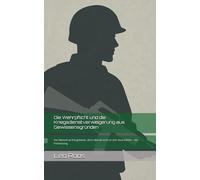 Die Wehrpflicht und die Kriegsdienstverweigerung aus Gewissensgründen: Der Mensch ist frei geboren, doch überall sucht er sich neue Ketten - die Fortsetzung