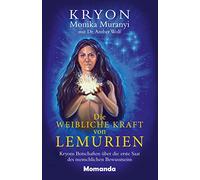 Die weibliche Kraft von Lemurien: Kryons Botschaften über die erste Saat des menschlichen Bewusstseins