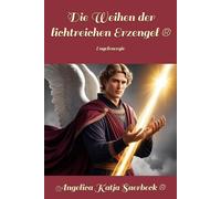 Die Weihen der lichtvollen Erzengel ®: Engelenergie
