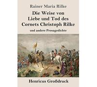 Die Weise Von Liebe Und Tod Des Cornets Christoph Rilke (Großdruck)