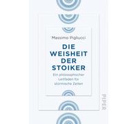 Die Weisheit der Stoiker: Ein philosophischer Leitfaden für stürmische Zeiten