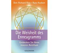 Die Weisheit des Enneagrams: Entdecken Sie Ihren inneren Reichtum