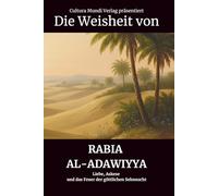 Die Weisheit von Rabia al-Adawiyya: Liebe, Askese und das Feuer der göttlichen Sehnsucht