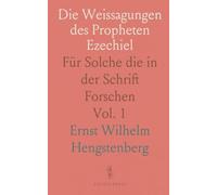 Die Weissagungen des Propheten Ezechiel: Für Solche die in der Schrift Forschen