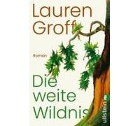 Die weite Wildnis: Roman | New York Times Bestseller und Lieblingsbuch von Barack Obama 2023 | 'Ein hinreißender Roman.' Die Zeit