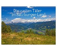 Die weiten Täler im Salzburger Land (Wandkalender 2026 DIN A3 quer), CALVENDO Monatskalender: Täler, Berge und Seen im Salzburger Land