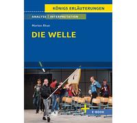 Die Welle - Textanalyse und Interpretation: mit Zusammenfassung, Inhaltsangabe, Charakterisierung, Szenenanalyse und Prüfungsaufgaben uvm.