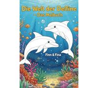 Die Welt der Delfine mit Fina und Finn - Das Malbuch: Für kleine Künstler ab 3 Jahren