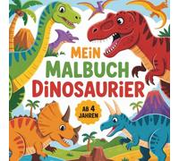 Die Welt der Dinosaurier 30 fantastische Ausmalbilder für Kinder, ab 4 Jahren