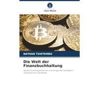 Die Welt der Finanzbuchhaltung: die Buchhaltungstheorien und einige der häufigsten Transaktionen verstehen