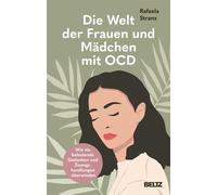 Die Welt der Frauen und Mädchen mit OCD Wie sie belastende Gedanken und Zwangshandlungen überwinden - Rafaela Stranz - Julius Beltz GmbH & Co. KG - ebook (ePub) - Livre
