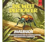 Die Welt der Käfer: Malbuch für Kinder , Käfer, Ausmalbuch für Kinder ab 6 Jahren, Ausmalspaß & Wissen rund um Insekten