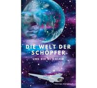 Die Welt Der Schöpfer Und Die Ki Golem