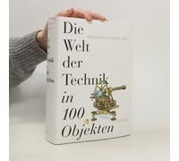 Die Welt Der Technik In 100 Objekten