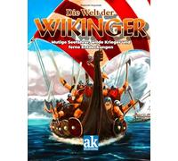 Die Welt der Wikinger: Mutige Seefahrer, wilde Krieger und ferne Entdeckungen