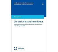 Die Welt des Antisemitismus: Historisch-soziologische Reflexionen zum Antisemitismus in der Weltgesellschaft