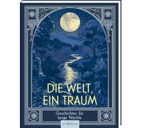 Die Welt, ein Traum: Geschichten für lange Nächte