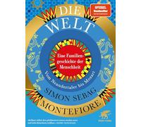Die Welt. Eine Familiengeschichte der Menschheit: Vom Neandertaler bis Mozart