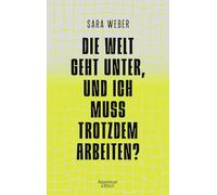 Die Welt geht unter, und ich muss trotzdem arbeiten?